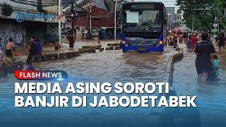 Banjir di Jabodetabek Jadi Sorotan Media Asing, Begini Kata Mereka