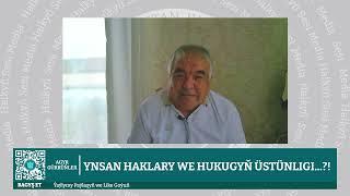 Türkmenistan | Ynsan Haklary we Hukugyň Üstünligi...?!