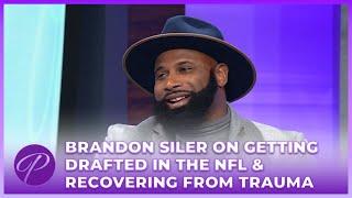 Brandon Siler On Getting Drafted In The NFL & Recovering From Trauma