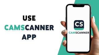 How To Use CamScanner App 2024 | Complete Guide To Scanning Documents With CamScanner