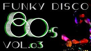 FUNKY DISCO 【early 80’s  Funk, Soul, R&B & Latest 】vol.03