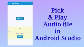 Pick and play audio file in android studio