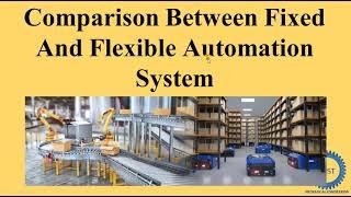 Comparison Between Fixed And Flexible Automation System