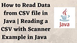 How to Read Data from CSV file in Java | Reading a CSV with Scanner Example in Java