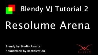 Blendy VJ Tutorial 2: Resolume Arena