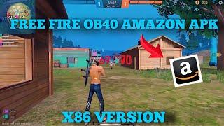 FREE FIRE OB40 AMAZON APK X86 VERSION | FREE FIRE OB40 UPDATE 