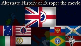 Alternate History of Europe: The Movie