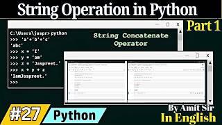 #27 String Operation in Python with Example | Accessing the Character, Editing & Deleting the String