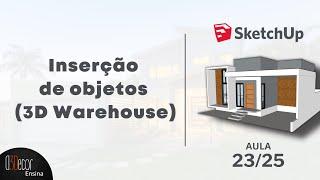SketchUp 3d Warehouse - Inserção de objetos do SketchUp 3D Warehouse - Aprenda na Prática