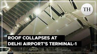 Roof collapses at Delhi airport’s Terminal-1; 1 dead