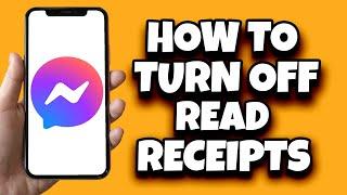 How To Turn Off Read Receipts On Facebook Messenger (Latest)