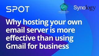 Why hosting your own email server is more effective than using Gmail for business | Synology Webinar