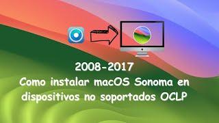 Instalar macOS Sonoma en equipos no soportados 2008-2017 OCLP 1.5 -1.4.3  Actualización