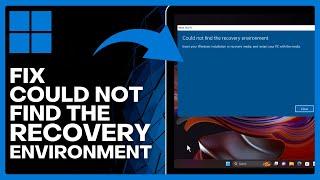 ️ Windows 11 - How to Fix Could Not Find The Recovery Environment (Can't Reset Windows 11,10,8,7)
