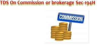 TDS ON COMMISSION AND BROKERAGE SECTION 194H