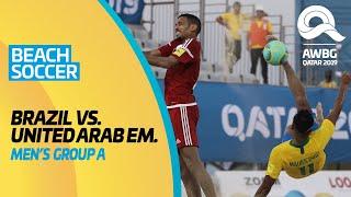 Beach Soccer - Brazil vs United Arab Emirates |Men's Group A Match|ANOC World Beach Games Qatar 2019