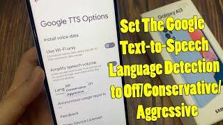 Galaxy A13: How to Set The Google Text-to-Speech Language Detection to Off/Conservative/Aggressive