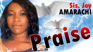 Sis Joy Amarachi -  Praise  -  Nigerian Gospel Songs