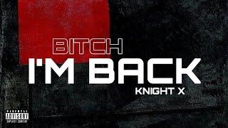 Bitch I'm Back (Official Lyric Video) - Knight X