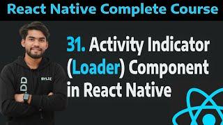 [31] Activity Indicator (Loader) Component in React Native Part -31