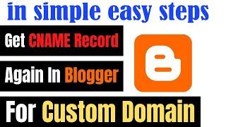 How to Get CNAME Record of Blogger Site Again for Custom Domain 2022 | Find CNAME Record Again 2022