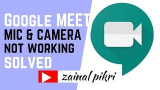 Google Meet Solving Microphone & Camera not Working