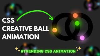 WITHOUT JAVASCRIPT ?????? CSS Creative Ball Animationusing HTML and CSS | CSS Animation Effects