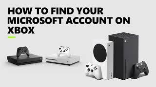 How to Find Your Microsoft Account Email Address on Xbox