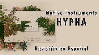 Native Instruments Hypha -Revisión en Español-