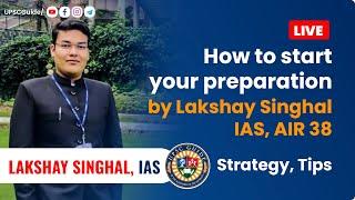 How to start your preparation by IAS Lakshay Singhal | Tips & Strategy |UPSC Guide