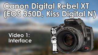 Canon Digital Rebel XT (350D, Kiss N) Video 1: Interface | Buttons, Features, Overview, and Layout