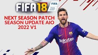 FIFA 18  - NEXT SEASON PATCH 2022 FULL MOD PATCH V1