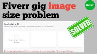 Fiverr gig image size problem | Fiverr Gig Image size