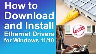 How to Download & Install Ethernet Drivers for Windows 11/10