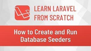 Laravel from Scratch #6 - How to Create and Run Database Seeders