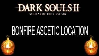 Dark Souls 2 Scholar of the First Sin Bonfire Ascetic Location