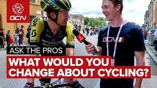 What Would You Change About Professional Cycling? | GCN Ask The Pros