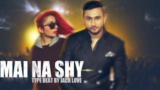 [ Beat ] Main Na Shy - Honey Singh | Jasmin Sandlas | Type Beat