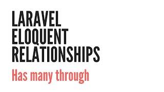 Laravel Eloquent Relationships: Has Many Through (5/6)