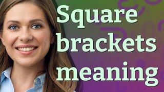 Square brackets | meaning of Square brackets