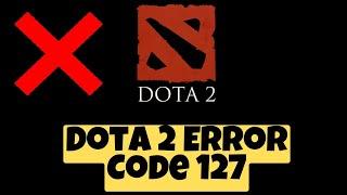 How to Fix Dota 2 Error Code 127 | Dota 2 Error 127 