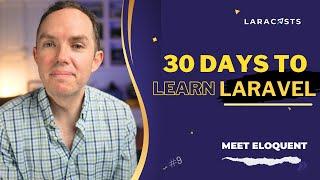 30 Days to Learn Laravel, Ep 09 - Meet Eloquent