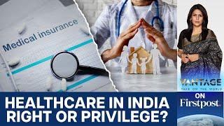 Most Indians are One Medical Bill away from Debt. Here's why | Vantage with Palki Sharma | N18G