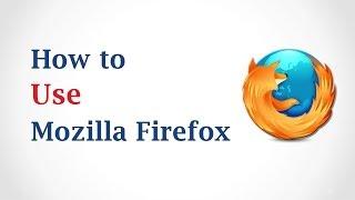 How to Use Mozilla Firefox