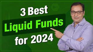 3 Best Liquid Funds for 2024