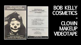 Bob Kelly Cosmetics - The Clown Makeup Videotape