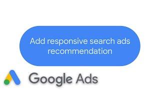 Add responsive search ads recommendation | Google Ads