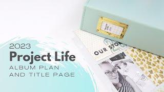 Project Life 2023 Album // Plans and Title Page