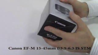 Canon EF-M 15-45mm f/3.5-6.3 IS STM - Unboxing
