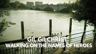 Gil Gilchrist - Walking on the Names of Heroes (Official Video)